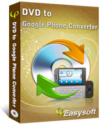 4Easysoft DVD to Google Phone Converter