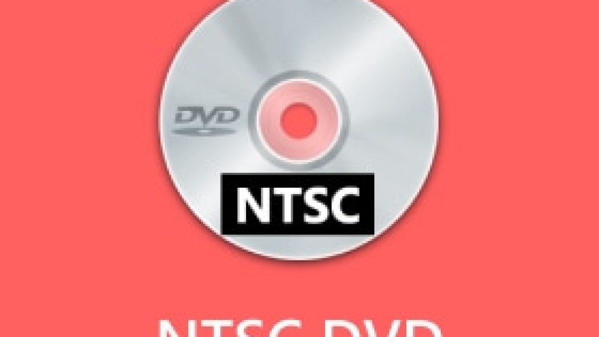 NTSC DVD: Understanding NTSC DVD and Ways to Rip Freely